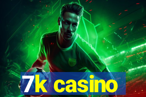 7k casino